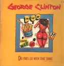 12inch Vinyl Single - George Clinton - Do Fries Go With That Shake