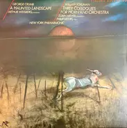 George Crumb , Arthur Weisberg / William Schuman , Zubin Mehta , Philip Myers , The New York Philha - A Haunted Landscape / Three Colloquies For Horn And Orchestra