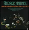 LP - George Antheil - Ballet Mécanique - A Jazz Symphony - Violin Sonatas No. 1 & 2