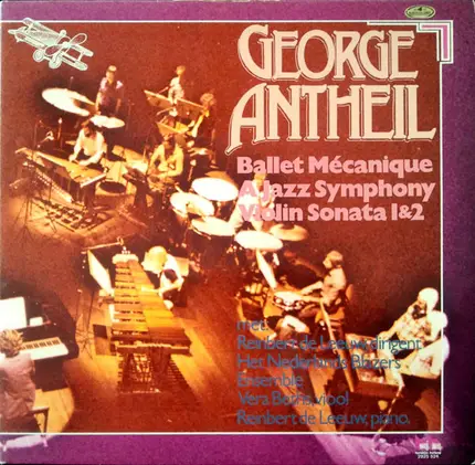 George Antheil - Ballet Mécanique - A Jazz Symphony - Violin Sonata 1 & 2