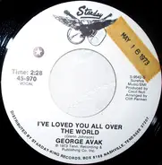 George Avak - I've Loved You All Over The World