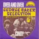 7inch Vinyl Single - George Baker Selection - Over And Over / Cindy