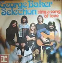7inch Vinyl Single - George Baker Selection - Sing A Song Of Love