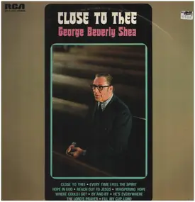 George Beverly Shea - Close To Thee