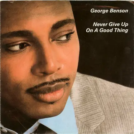 George Benson - Never Give Up On A Good Thing