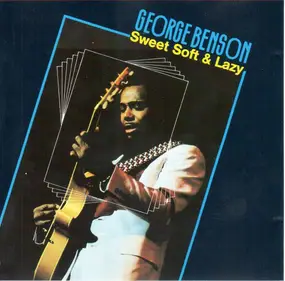 George Benson - Sweet, Soft & Lazy