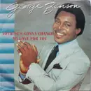 7inch Vinyl Single - George Benson - Nothing's Gonna Change My Love For You