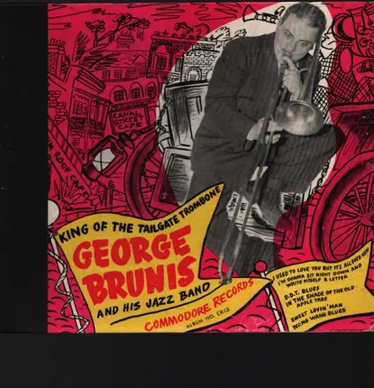 George Brunies And His Jazz Band - King Of The Tailgate Trombone
