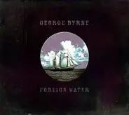 George Byrne - Foreign Water
