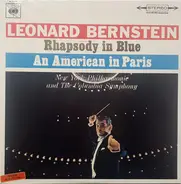 Leonard Bernstein | George Gershwin - The New York Philharmonic Orchestra , Columbia Symphony Orche - Rhapsody In Blue / An American In Paris