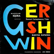 George Gershwin , Władysław Kędra , Orkiestra Symfoniczna Filharmonii Narodowej , Jan Krenz - Koncert Fortepianowy F-Dur / Błękitna Rapsodia