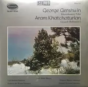 LP - George Gershwin , Aram Khatchaturian - Klavierkonzert F-Dur - Gayaneh (Ballettsuite)