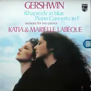 Gershwin / Katia & Marielle Labèque - Rhapsody In Blue / Piano Concerto In F