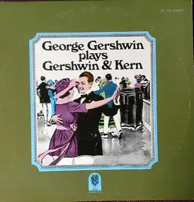 George Gershwin - George  Gershwin plays Gershwin & Kern