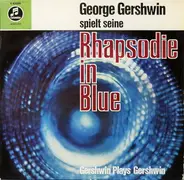 George Gershwin - Gershwin Spielt Seine Rhapsody In Blue