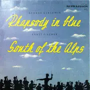 10'' - George Gershwin / Ernst Fischer - Rhapsody In Blue / South Of The Alps
