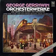 Gershwin - Orchesterwerke (Und Werke Für Klavier & Orchester)