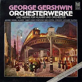 George Gershwin - Orchesterwerke (Und Werke Für Klavier & Orchester)