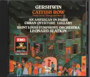 George Gershwin / Saint Louis Symphony Orchestra / Leonard Slatkin - Catfish Row (Suite From "Porgy And Bess") - An American In Paris - Cuban Overture - Lullaby