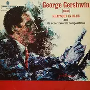 LP - George Gershwin - Plays Rhapsody In Blue And His Favorite Compositions