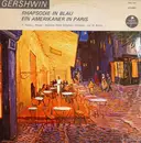 LP - George Gershwin - Rhapsodie In Blau / Ein Amerikaner In Paris