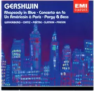 George Gershwin - Rhapsody in Blue; Concerto en Fa; Un American à Paris; Porgy & Bess