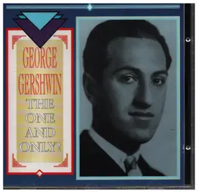 George Gershwin - The one and only