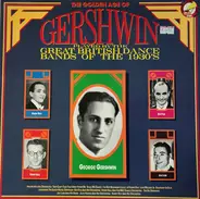 George Gershwin - The Golden Age Of Gershwin (Played By The Great British Dance Bands Of The 1930's)