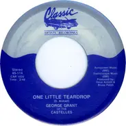 George Grant Of The Castelles - One Little Teardrop / At Christmas Time