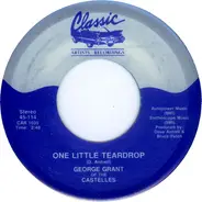 George Grant Of The Castelles - One Little Teardrop / At Christmas Time