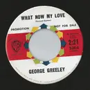 7inch Vinyl Single - George Greeley - What Now My Love / 11th Hour Melody