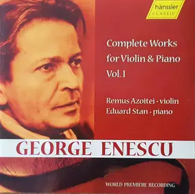 George Enescu - Complete Works For Violin & Piano, Vol.I