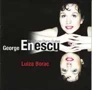 George Enescu (Luiza Borac) - The Three Piano Suites
