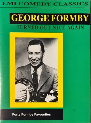 George Formby - Turned Out Nice Again - Forty Formby Favourites