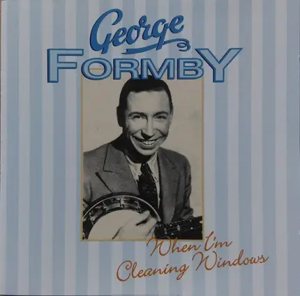 George Formby - When I'm Cleaning Windows