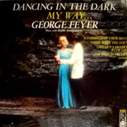 George Feyer - Dancing In The Dark My Way...