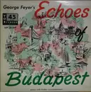 7inch Vinyl Single - George Feyer - Echoes Of Budapest