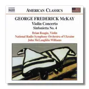 CD - George Frederick McKay - Brian Reagin , National Radio Symphony Orchestra Of Ukraine , John McLaugh - Violin Concerto / Sinfonietta No. 4 - Still Sealed