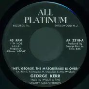 George Kerr - Hey George, The Masquerade Is Over