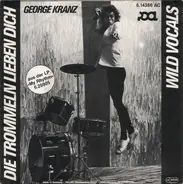George Kranz - Die Trommeln Lieben Dich / Wild Vocals