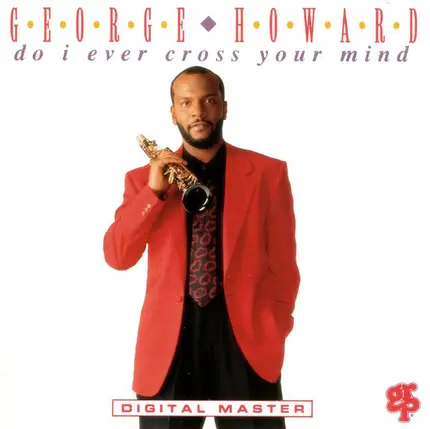 George Howard - Do I Ever Cross Your Mind?