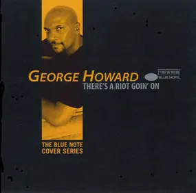George Howard - There's A Riot Goin' On - The Blue Note Cover Series