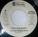 7inch Vinyl Single - George Hamilton IV - Take This Heart