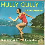 George Hudson - Hully Gully Fire House