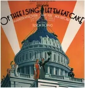 Double LP - George & Ira Gershwin - Maureen McGovern , Larry Kert , Jack Gilford , Michael Tilson Thomas - Of Thee I Sing / Let 'Em Eat Cake - Gatefold