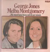 George Jones and Melba Montgomery - we must have been out of our minds