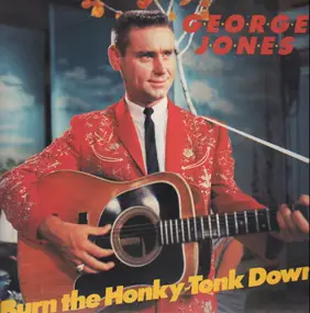 George Jones - Burn The Honky-Tonk Down