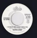 7inch Vinyl Single - George Jones - I Always Get Lucky With You