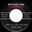 7inch Vinyl Single - George Jones - I Can't Get There From Here / Poor Man's Riches