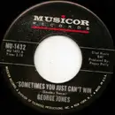 7inch Vinyl Single - George Jones - Sometimes You Just Can't Win / Brothers Of A Bottle